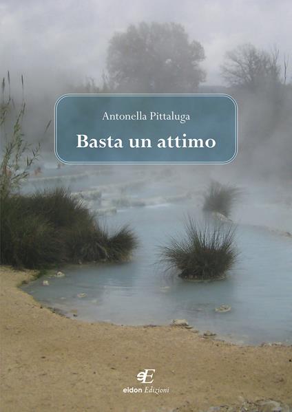 Basta un attimo - Antonella Pittaluga - copertina