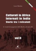 Catturati in Africa. Internati in India. Storie tra i reticolati. Le vicende dei prigionieri delle Marche e di tanti altri