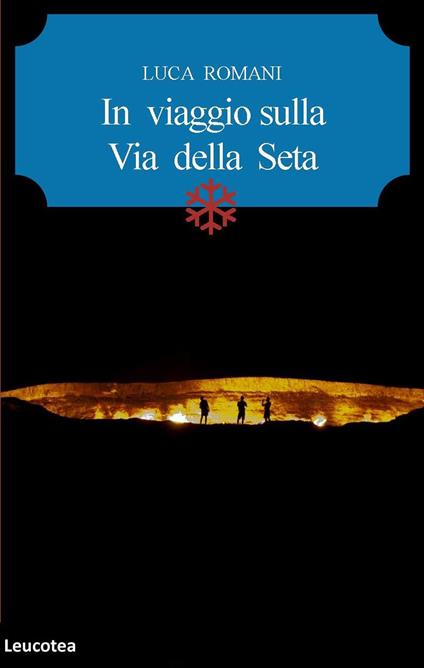 In viaggio sulla Via della seta - Luca Romani - ebook
