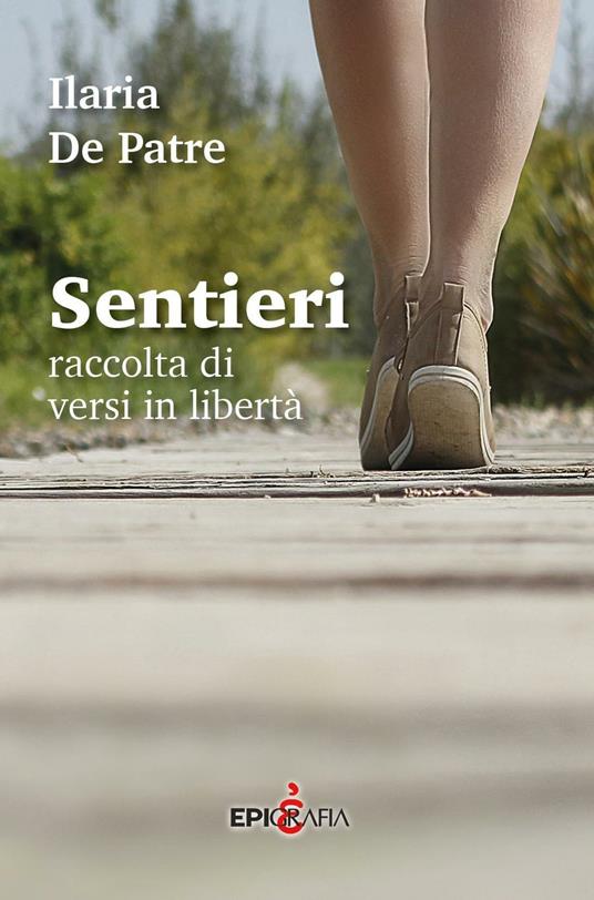 Sentieri. Raccolta di versi in libertà - Ilaria De Patre - copertina