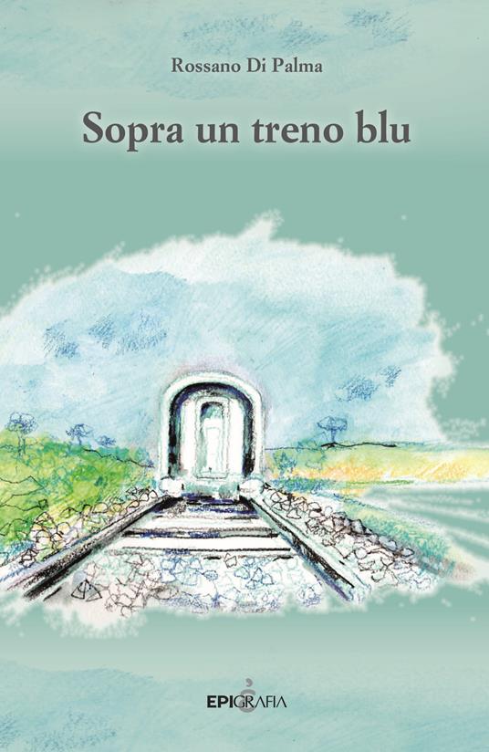 Sopra un treno blu - Rossano Di Palma - copertina
