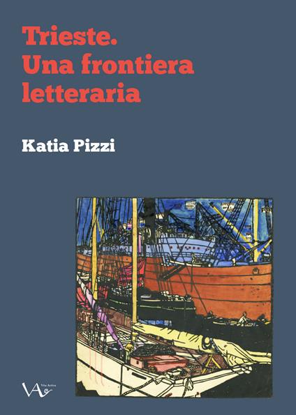Trieste. Una frontiera letteraria - Katia Pizzi - copertina