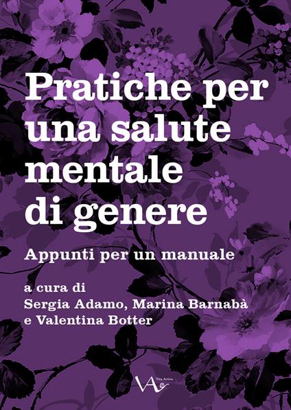 Pratiche per una salute mentale di genere. Appunti per un manuale - Sergia Adamo,Marina Barnabà,Valentina Botter - copertina