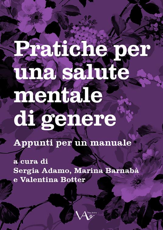 Pratiche per una salute mentale di genere. Appunti per un manuale - Sergia Adamo,Marina Barnabà,Valentina Botter - copertina