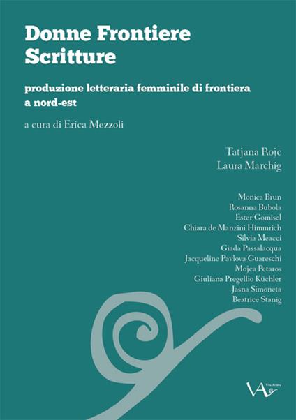 Donne frontiere scritture. Produzione letteraria femminile di frontiera a nord-est - copertina