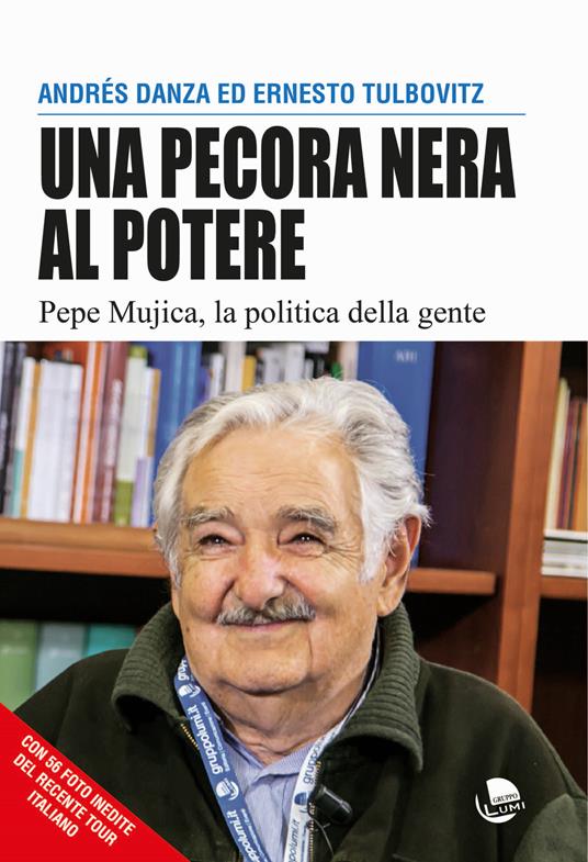 Una pecora nera al potere. Pepe Mujica, la politica della gente - Andrés Danza,Ernesto Tulbovitz - copertina