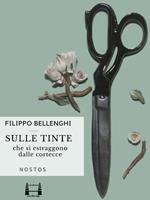 Sulle tinte che si estraggono dalle cortecce di tutti quanti gli alberi nostrali