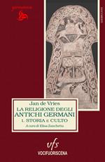 La religione dei germani pagani. Vol. 1: Storia e culto