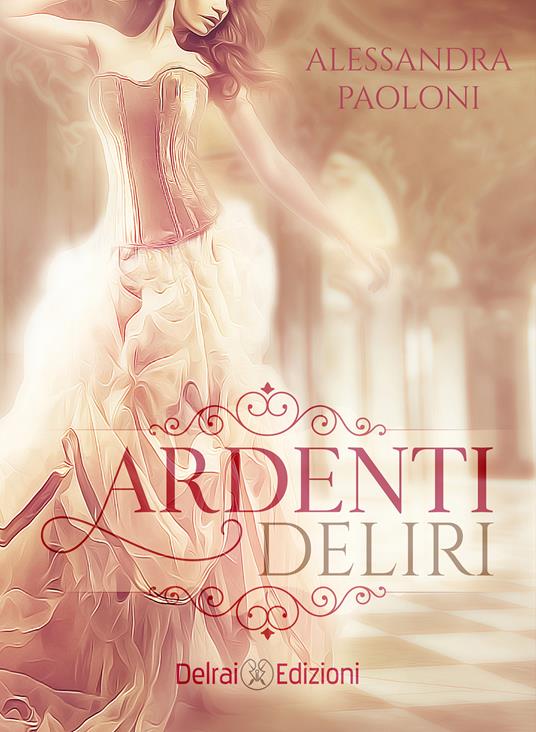 Ardenti deliri - Alessandra Paoloni - ebook