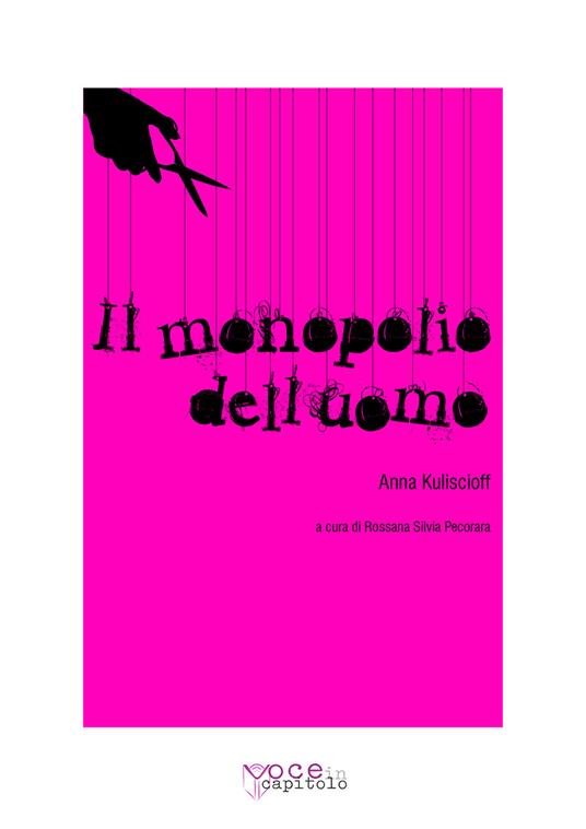Il monopolio dell'uomo - Anna Kuliscioff,Rossana Silvia Pecorara - ebook