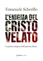 L' enigma del Cristo velato. La prima indagine dell'ispettore Russo