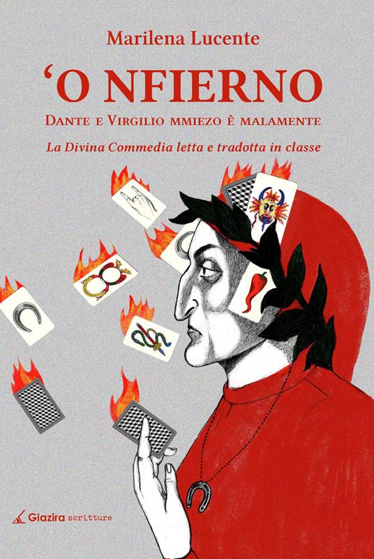 'O Nfierno, Dante e Virgilio mmiezo e malamente. La Divina Commedia letta e tradotta in classe - Marilena Lucente - copertina