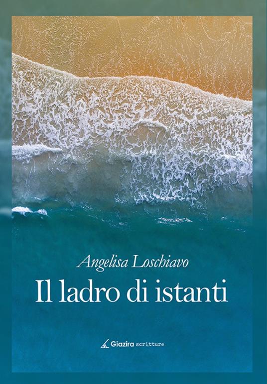 Il ladro di istanti - Angelisa Loschiavo - copertina
