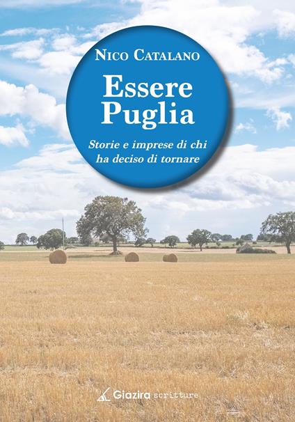 Essere Puglia. Storie e imprese di chi ha deciso di tornare - Nico Catalano - copertina