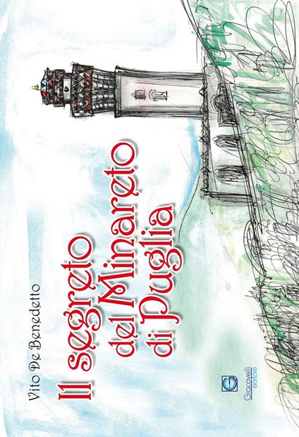 Il segreto del minareto di Puglia. Ediz. illustrata - Vito De Benedetto - copertina