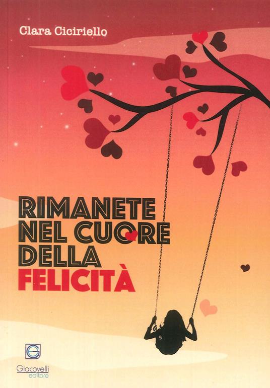 Rimanete nel cuore della felicità - Clara Ciciriello - copertina