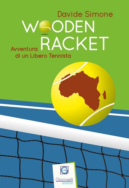 Wooden Racket. Avventura di un libero tennista - Davide Simone - copertina