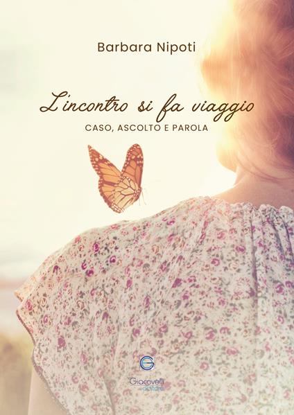L'incontro si fa viaggio. Caso, ascolto e parola - Barbara Nipoti - copertina