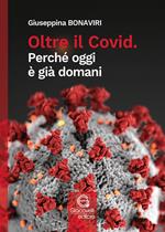 Oltre il Covid. Perché oggi è già domani