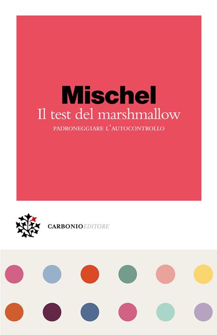 Il test del marshmallow. Padroneggiare l'autocontrollo - Walter Mischel,Olimpia Ellero - ebook