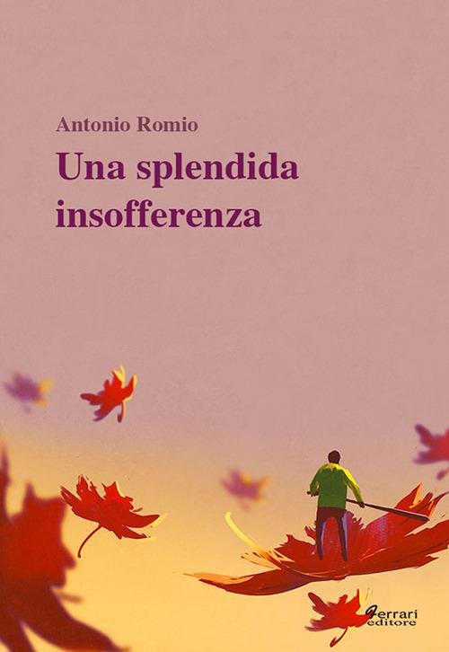 Una splendida insofferenza - Antonio Romio - copertina