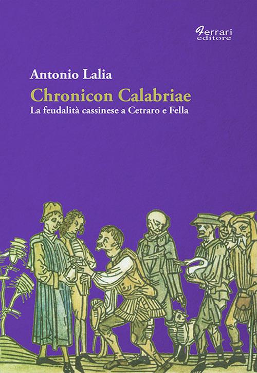 Chronicon Calabriae. La feudalità cassinese a Cetraro e Fella - Antonio Lalia - copertina