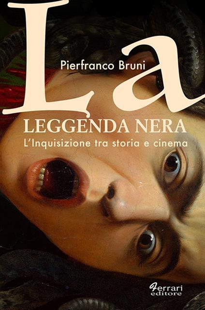 La leggenda nera. L'inquisizione tra storia e cinema - Pierfranco Bruni - copertina
