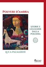 Polveri d'ambra. Storie e leggende dalla Polonia