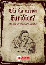 Chi ha ucciso Euridice? Il mito di Orfeo ed Euridice