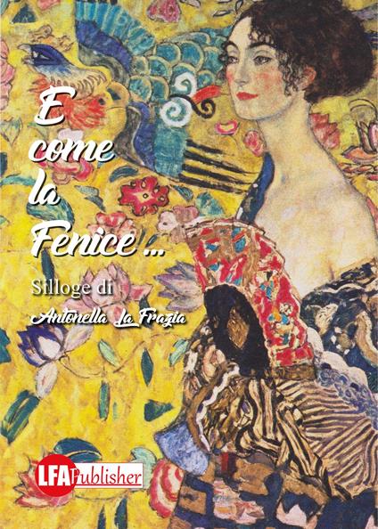 E come la fenice... - Antonella La Frazia - copertina