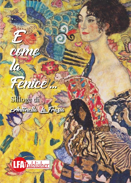 E come la fenice... - Antonella La Frazia - copertina