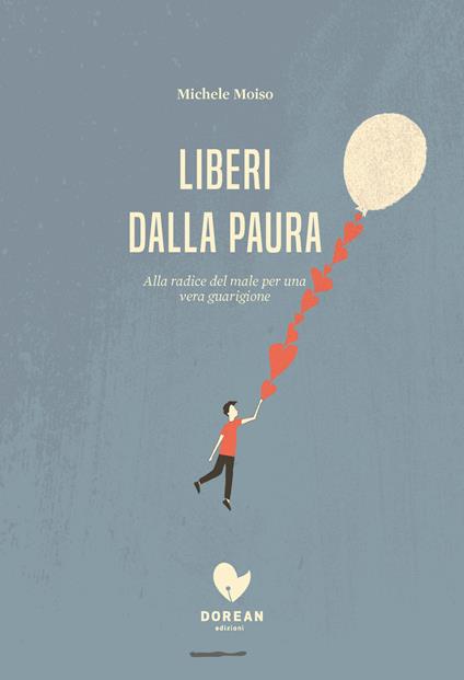Liberi dalla paura. - Michele Moiso - ebook