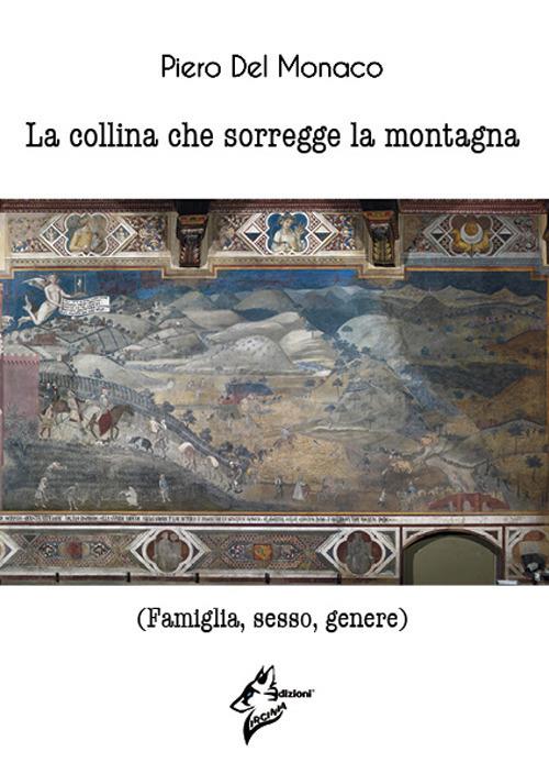 La collina che sorregge la montagna. (Famiglia, sesso, genere) - Piero Del Monaco - copertina