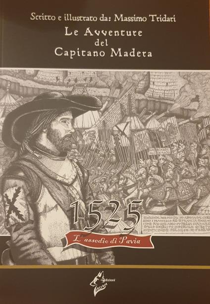 Le avventure del Capitano Madera. 1525 l'assedio di Pavia - Massimo Tridari - copertina