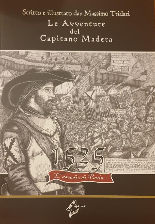 Le avventure del Capitano Madera. 1525 l'assedio di Pavia - Massimo Tridari - copertina