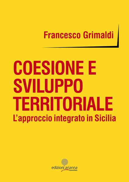 Coesione e sviluppo territoriale. L'approccio integrato in Sicilia - Francesco Grimaldi - copertina