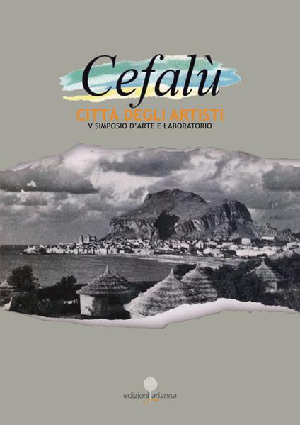 Cefalù città degli artisti. 5° simposio d'arte e laboratorio. Ediz. illustrata - copertina