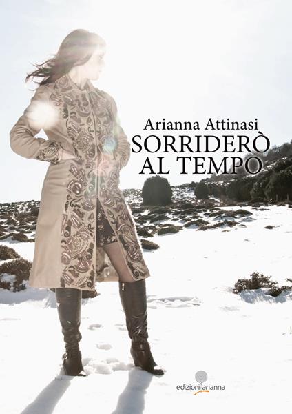 Sorriderò al tempo. Con CD-Audio - Arianna Attinasi - copertina