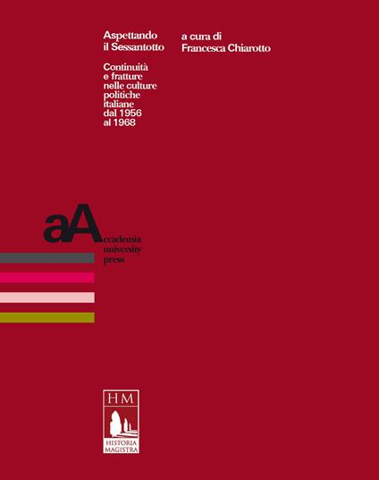Aspettando il Sessantotto. Continuità e fratture nelle culture politiche italiane dal 1956 al 1968 - copertina