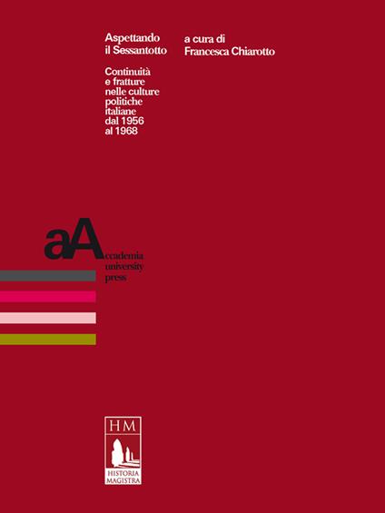 Aspettando il Sessantotto. Continuità e fratture nelle culture politiche italiane dal 1956 al 1968 - Francesca Chiarotto - ebook
