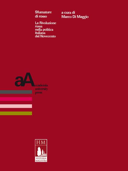 Sfumature di rosso. La Rivoluzione russa nella politica italiana del Novecento - Marco Di Maggio - ebook
