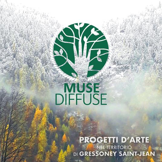 Muse Diffuse. Progetti d'arte nel territorio di Gressoney Saint-Jean. Ediz. italiana e inglese - copertina