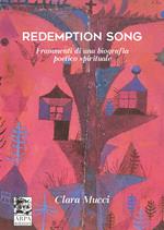 Redemption song. Frammenti di una biografia poetico spirituale