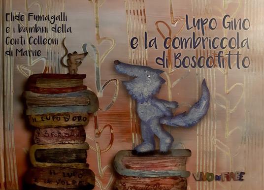 Lupo Gino e la combriccola di Boscofitto. Ediz. illustrata. Con audiolibro - Elide Fumagalli,I bambini della Conti Colleoni - copertina