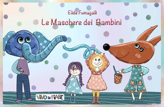 Le maschere dei bambini. Schede per Kamishibai. Con audiolibro - Elide Fumagalli - copertina