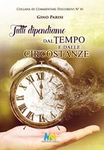 Tutti dipendiamo dal tempo e dalle circostanze. Una realtà non troppo scontata