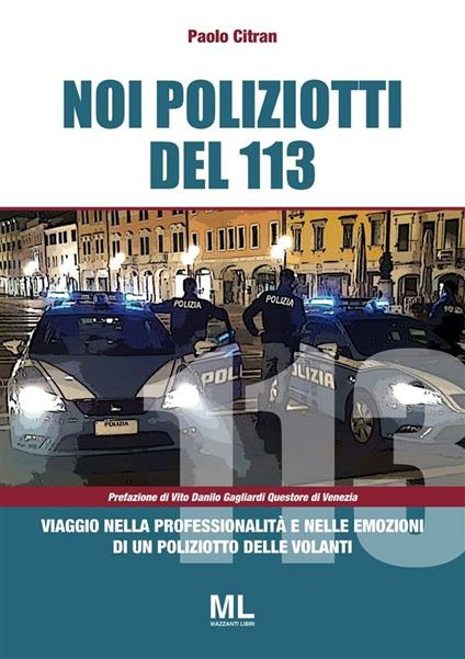 Noi poliziotti del 113. Viaggio nella professionalità e nelle emozioni di un poliziotto delle volanti - Paolo Citran - ebook