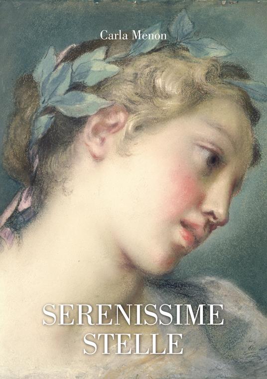 Serenissime stelle - Carla Menon,Monica De Bortoli - ebook