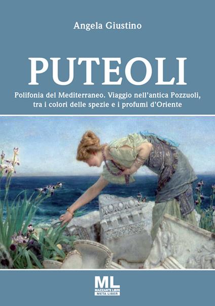 Polifonia del Mediterraneo. Viaggio nell'antica Puteoli tra i colori delle spezie e i profumi d'oriente - Angela Giustino - ebook