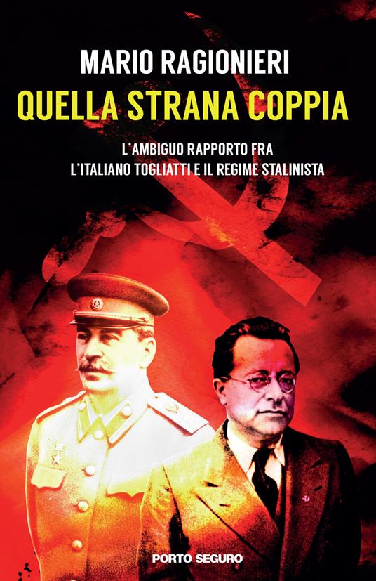 Quella strana coppia. L'ambiguo rapporto fra l'italiano Togliatti e il regime stalinista - Mario Ragionieri - copertina